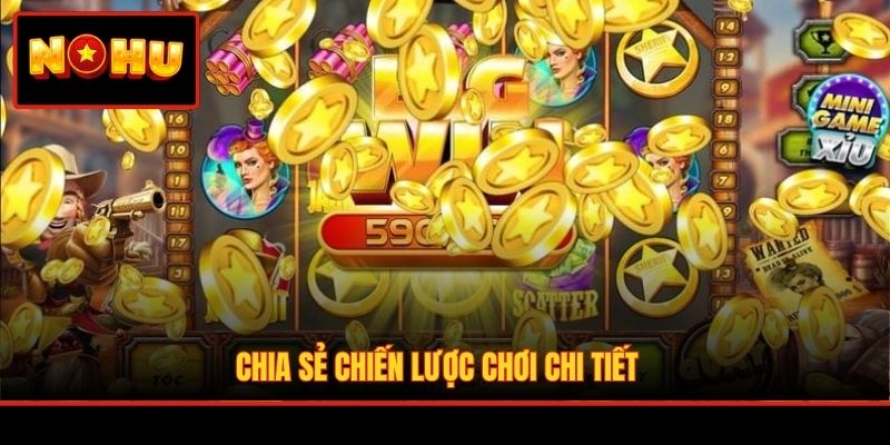 Chia sẻ chiến lược chơi chi tiết 