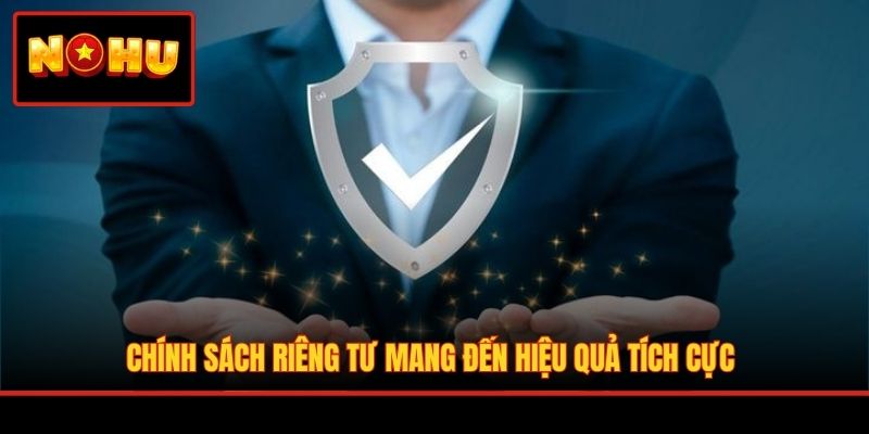 Chính sách riêng tư mang đến hiệu quả tích cực