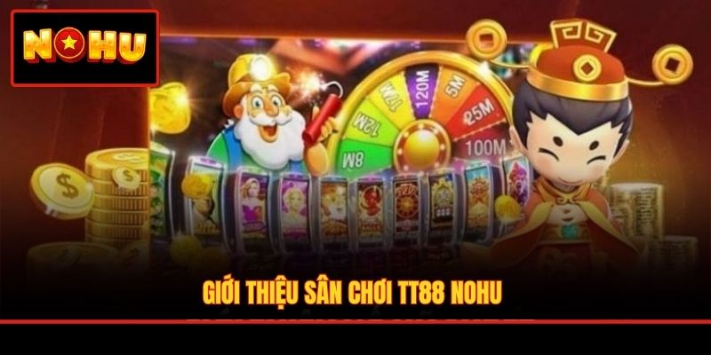 Giới thiệu sân chơi TT88 nohu