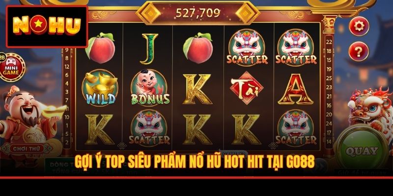 Gợi ý top siêu phẩm nổ hũ hot hit tại GO88