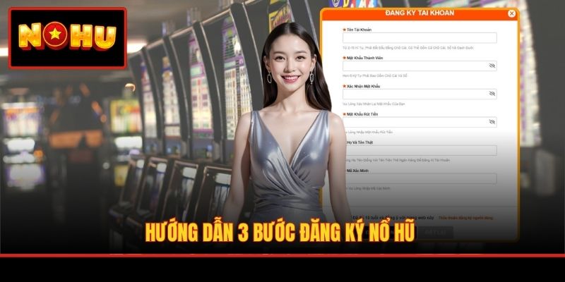 Hướng dẫn 3 bước đăng ký Nổ Hũ