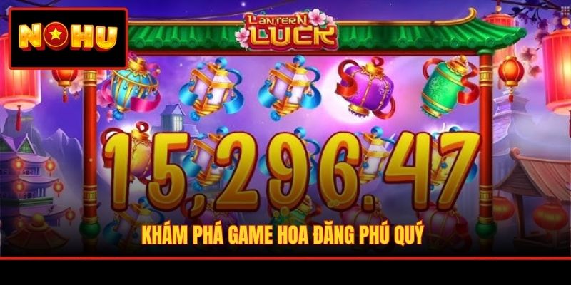 Khám phá game Hoa Đăng Phú Quý