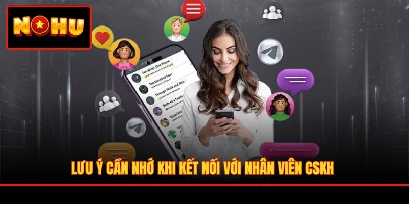 Lưu ý cần nhớ khi kết nối với nhân viên CSKH