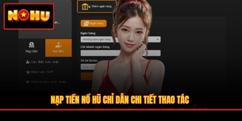 Nạp tiền Nổ Hũ chỉ dẫn chi tiết thao tác