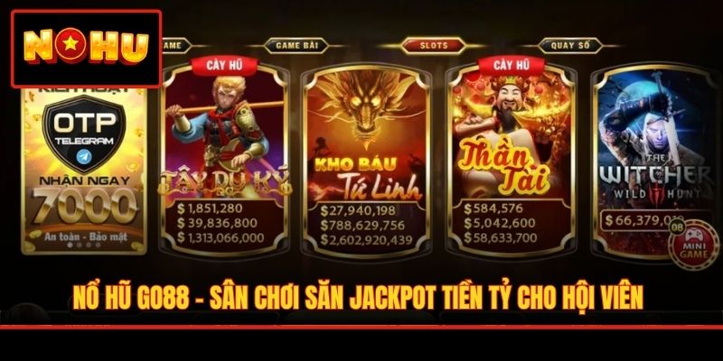 Nổ Hũ GO88 - Sân Chơi Săn Jackpot Tiền Tỷ Cho Hội Viên