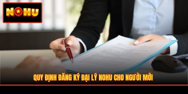 Quy định đăng ký đại lý NOHU cho người mới