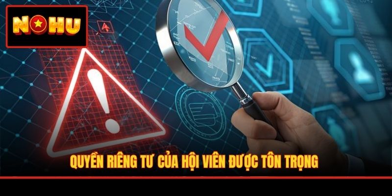 Quyền riêng tư của hội viên được tôn trọng