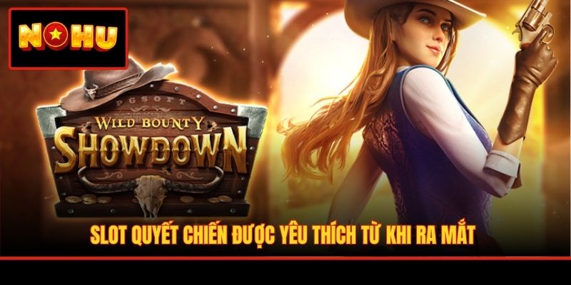 Slot quyết chiến được yêu thích từ khi ra mắt