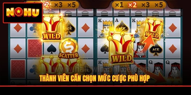 Thành viên cần chọn mức cược phù hợp