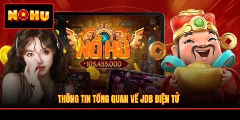 Thông tin tổng quan về JDB điện tử