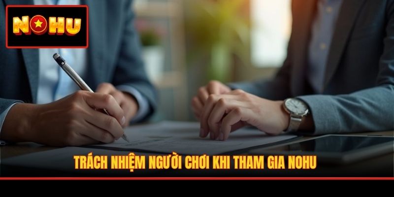 Trách nhiệm người chơi khi tham gia NOHU