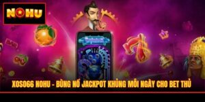 XOSO66 Nohu - Bùng Nổ Jackpot Khủng Mỗi Ngày Cho Bet Thủ